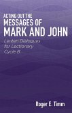 Acting Out the Messages of Mark and John