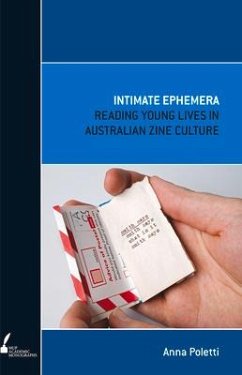 Intimate Ephemera: Reading Young Lives in Australian Zine Culture - Poletti, Anna