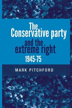 The Conservative Party and the extreme right 1945-1975 - Pitchford, Mark