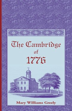 The Cambridge of 1776 - Greely, Mary Williams