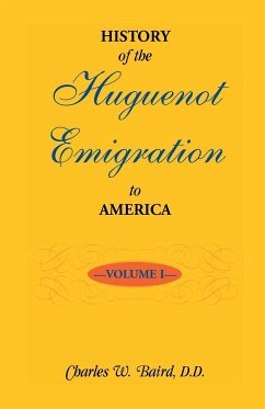 History of the Huguenot Emigration to America - Baird, Charles W.