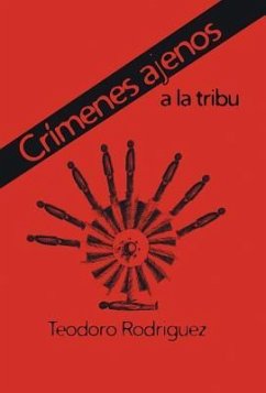 Crimenes Ajenos a la Tribu - Rodriguez, Teodoro