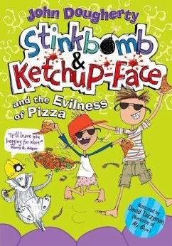 Stinkbomb and Ketchup-Face and the Evilness of Pizza - Dougherty, John (, Stroud, England)