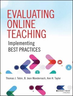 Evaluating Online Teaching: Implementing Best Practices - Tobin, Thomas J.; Mandernach, B. Jean; Taylor, Ann H.