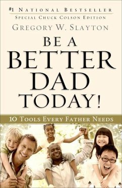Be a Better Dad Today! - Slayton, Gregory W