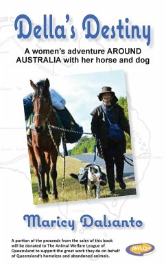 Della's Destiny - A Women's Adventure Around Australia with Her Horse and Dog - Dalsanto, Maricy