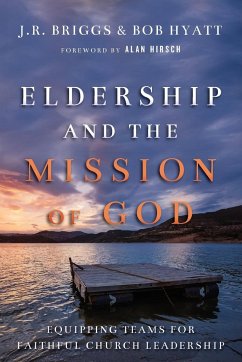 Eldership and the Mission of God - Briggs, J.r.; Hyatt, Bob; Hirsch, Alan