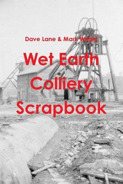 Wet Earth Colliery Scrapbook - Mark Wright, Dave Lane &