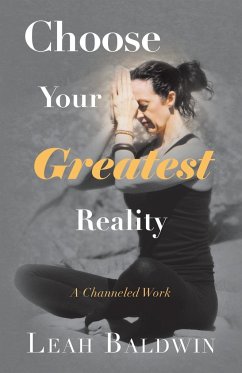 Choose Your Greatest Reality - Baldwin, Leah