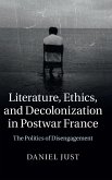 Literature, Ethics, and Decolonization in Postwar France