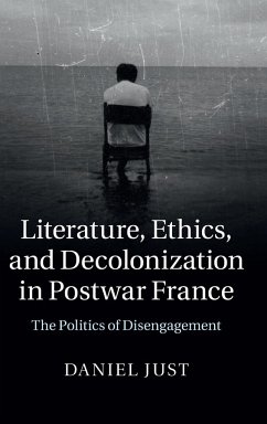 Literature, Ethics, and Decolonization in Postwar France - Just, Daniel