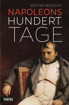 Napoleons hundert Tage (eBook, PDF) - Müchler, Günter