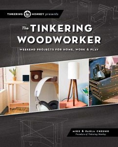 The Tinkering Woodworker: Weekend Projects for Work, Home & Play - Cheung, Mike