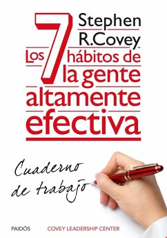 Los 7 hábitos de la gente altamente efectiva : cuaderno de trabajo - Covey, Stephen R.