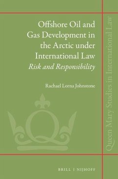 Offshore Oil and Gas Development in the Arctic Under International Law: Risk and Responsibility - Johnstone, Rachael Lorna