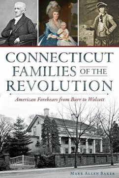 Connecticut Families of the Revolution:: American Forebears from Burr to Wolcott - Baker, Mark Allen