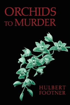 Orchids to Murder (an Amos Lee Mappin Mystery) - Footner, Hulbert