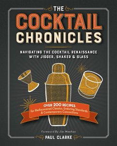 The Cocktail Chronicles: Navigating the Cocktail Renaissance with Jigger, Shaker & Glass - Clarke, Paul