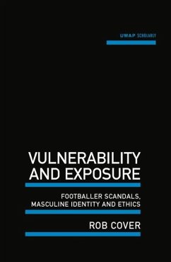 Vulnerability and Exposure: Footballer Scandals, Masculine Identity and Ethics - Cover, Rob