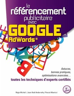 Le Référencement Publicitaire avec Google AdWords® - 2e édition - Micheli, Régis;Anderruthy, Jean-Noël;Albericci, Pascal