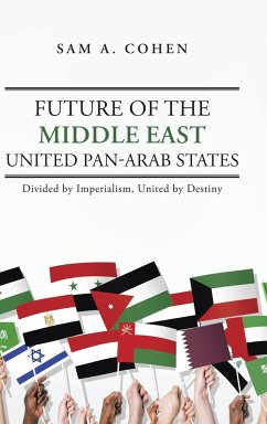 Future of the Middle East - United Pan-Arab States - Cohen, Sam A.