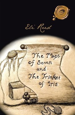 The Maps of Seven and the Trinket of Iris - Reed, Eli