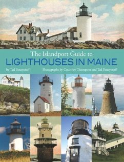 The Islandport Guide to Lighthouses in Maine - Panayotoff, Ted