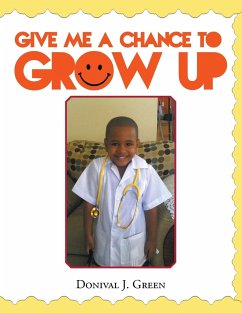 Give Me a Chance to Grow Up - Green, Donival J.