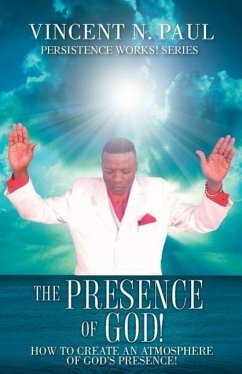 The Presence of God! - Paul, Vincent N.