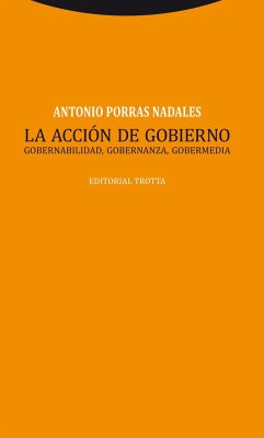 La acción de gobierno : gobernabilidad, gobernanza y gobermedia - Porras Nadales, Antonio J.