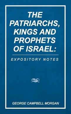 The Patriarchs, Kings and Prophets of Israel - Morgan, George Campbell