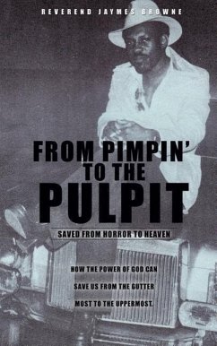 From Pimpin to the Pulpit - Browne, Reverend Jaymes