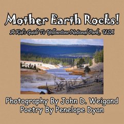 Mother Earth Rocks! a Kid's Guide to Yellowstone National Park, USA - Dyan, Penelope