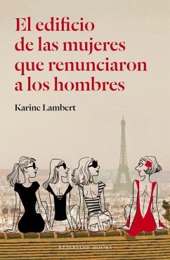 El edificio de las mujeres que renunciaron a los hombres - Lambert, Karine