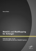 WebGIS und WebMapping für Anfänger: Anforderungen an ein anwendungsfreundliches WebGIS-System