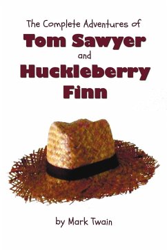 The Complete Adventures of Tom Sawyer and Huckleberry Finn (Unabridged & Illustrated) - The Adventures of Tom Sawyer, Adventures of Huckleberry Finn, - Twain, Mark