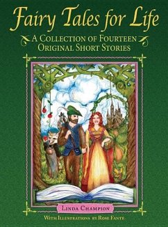 Fairy Tales for Life: A Collection of Fourteen Original Short Stories - Champion, Linda