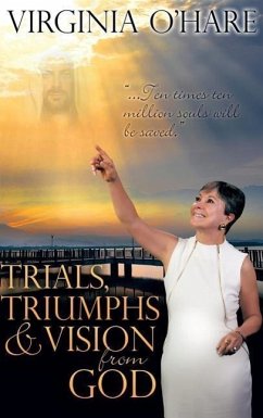 Trials, Triumphs, and Vision from God - O'Hare, Virginia
