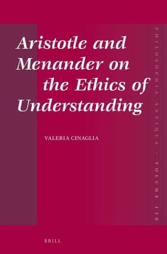 Aristotle and Menander on the Ethics of Understanding - Cinaglia, Valeria