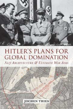 Hitler's Plans for Global Domination - Thies, Jochen