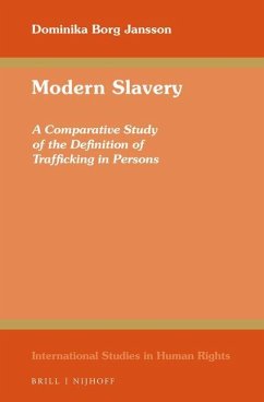 Modern Slavery: A Comparative Study of the Definition of Trafficking in Persons - Borg Jansson, Dominika