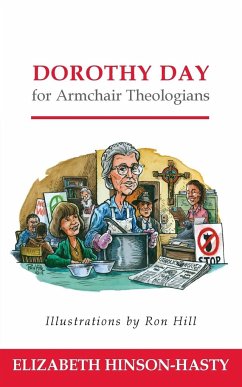 Dorothy Day for Armchair Theologians - Hinson-Hasty, Elizabeth