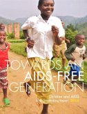Children and AIDS: Sixth Stocktaking Report, 2013 - Towards an Aids-Free Generation