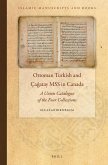 Ottoman Turkish and Çaĝatay Mss in Canada: A Union Catalogue of the Four Collections