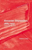 Alexander Shlyapnikov, 1885-1937: Life of an Old Bolshevik