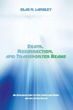 Death, Resurrection, and Transporter Beams - Langley, Silas N.