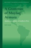 A Grammar of Muylaq' Aymara: Aymara as Spoken in Southern Peru
