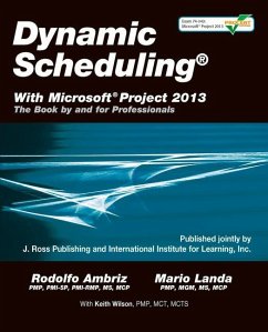 Dynamic Scheduling(r) with Microsoft(r) Project 2013: The Book by and for Professionals - Ambriz, Rodolfo; Landa, Mario