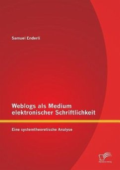 Weblogs als Medium elektronischer Schriftlichkeit: Eine systemtheoretische Analyse - Enderli, Samuel