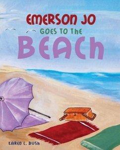 Emerson Jo Goes to the Beach - Bush, Karen L.